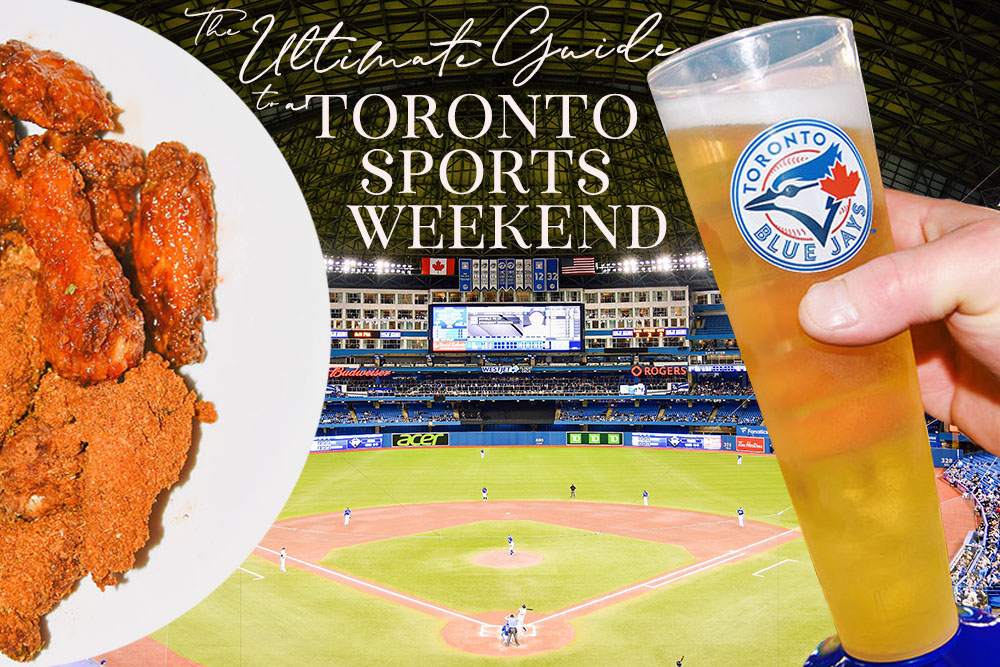The Ultimate Guide To A Toronto Sports Weekend