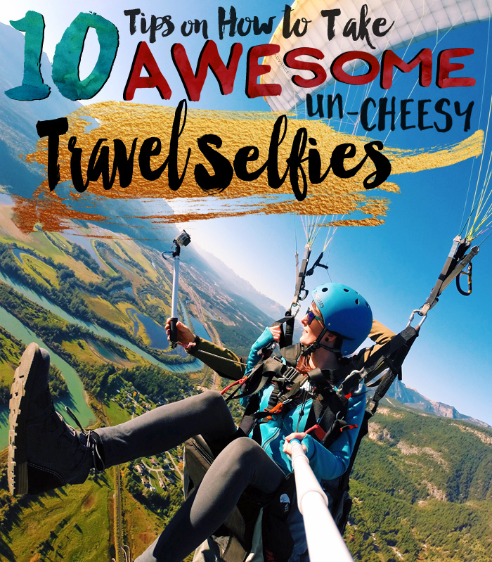 10 Tips on How to Take Awesome, Un-Cheesy Travel Selfies @seattlestravels